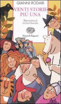Venti storie più una - Gianni Rodari - Libro Einaudi Ragazzi 2009, Storie e rime | Libraccio.it