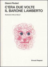 C'era due volte il barone Lamberto - Gianni Rodari - Libro Einaudi Ragazzi 2009 | Libraccio.it