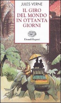 Il giro del mondo in 80 giorni - Jules Verne - Libro Einaudi Ragazzi 2009, Storie e rime | Libraccio.it