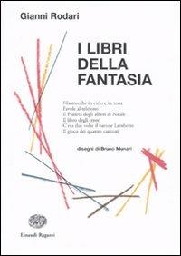 I libri della fantasia - Gianni Rodari - Libro Einaudi Ragazzi 2009, La biblioteca di Gianni Rodari | Libraccio.it