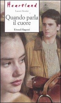 Quando parla il cuore. Heartland - Lauren Brooke - Libro Einaudi Ragazzi 2009, Storie e rime | Libraccio.it