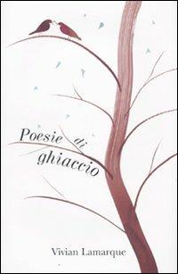 Poesie di ghiaccio - Vivian Lamarque - Libro Einaudi Ragazzi 2009, Pesci d'argento | Libraccio.it