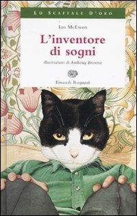 L' inventore di sogni. Ediz. illustrata - Ian McEwan - Libro Einaudi Ragazzi 2009, Lo scaffale d'oro | Libraccio.it