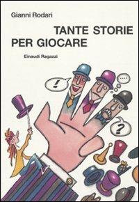 Tante storie per giocare. Ediz. illustrata - Gianni Rodari, Pef - Libro Einaudi Ragazzi 2010 | Libraccio.it