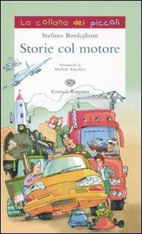 Storie col motore - Stefano Bordiglioni - Libro Einaudi Ragazzi 2010, La collana dei piccoli | Libraccio.it