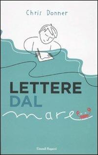 Lettere dal mare - Chris Donner - Libro Einaudi Ragazzi 2010 | Libraccio.it