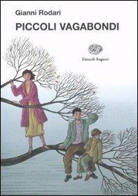 Piccoli vagabondi - Gianni Rodari - Libro Einaudi Ragazzi 2010, La biblioteca di Gianni Rodari | Libraccio.it