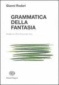 Grammatica della fantasia. Introduzione all'arte di inventare storie - Gianni Rodari - Libro Einaudi Ragazzi 2010, La biblioteca di Gianni Rodari | Libraccio.it