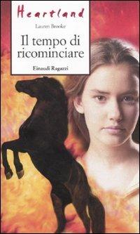 Il tempo di ricominciare. Heartland - Lauren Brooke - Libro Einaudi Ragazzi 2010, Storie e rime | Libraccio.it
