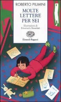 Molte lettere per Sei - Roberto Piumini - Libro Einaudi Ragazzi 2010, Storie e rime | Libraccio.it