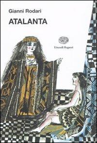 Atalanta - Gianni Rodari - Libro Einaudi Ragazzi 2010, La biblioteca di Gianni Rodari | Libraccio.it