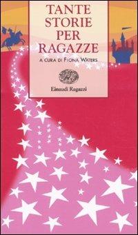 Tante storie per ragazze  - Libro Einaudi Ragazzi 2010, Storie e rime | Libraccio.it