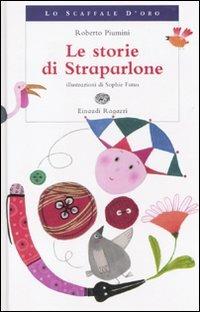 Le storie di Straparlone - Roberto Piumini - Libro Einaudi Ragazzi 2010, Lo scaffale d'oro | Libraccio.it
