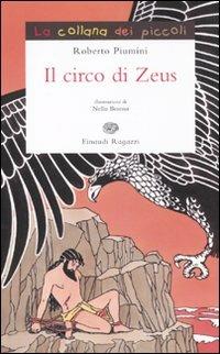 Il circo di Zeus. Storie di mitologia greca - Roberto Piumini - Libro Einaudi Ragazzi 2010, La collana dei piccoli | Libraccio.it