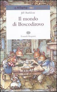 Il mondo di Boscodirovo - Jill Barklem - Libro Einaudi Ragazzi 2010, La collana dei piccoli | Libraccio.it