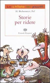 Storie per ridere - Henriette Bichonnier - Libro Einaudi Ragazzi 2010, La collana dei piccoli | Libraccio.it