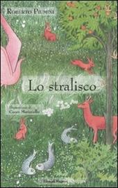 Lo stralisco. Ediz. illustrata