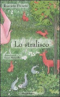 Lo stralisco. Ediz. illustrata - Roberto Piumini - Libro Einaudi Ragazzi 2010 | Libraccio.it