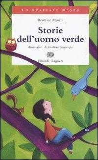 Storie dell'uomo verde - Beatrice Masini - Libro Einaudi Ragazzi 2010, Lo scaffale d'oro | Libraccio.it