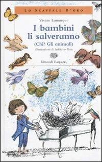 I bambini li salveranno (Chi? Gli animali) - Vivian Lamarque - Libro Einaudi Ragazzi 2010, Lo scaffale d'oro | Libraccio.it