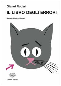 Il libro degli errori - Gianni Rodari - Libro Einaudi Ragazzi 2011, La biblioteca di Gianni Rodari | Libraccio.it
