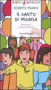 Il canto di Micaela - Roberto Piumini - Libro Einaudi Ragazzi 2011, Storie e rime | Libraccio.it