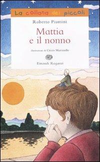 Mattia e il nonno - Roberto Piumini - Libro Einaudi Ragazzi 2011, La collana dei piccoli | Libraccio.it