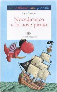 Nocedicocco e la nave pirata. Ediz. illustrata - Ingo Siegner - Libro Einaudi Ragazzi 2011, La collana dei piccoli | Libraccio.it