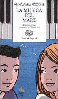 La musica del mare - Annamaria Piccione - Libro Einaudi Ragazzi 2011, Storie e rime | Libraccio.it