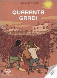 Quaranta gradi - Alessandro Gatti - Libro Einaudi Ragazzi 2011, Carta bianca | Libraccio.it