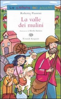 La valle dei mulini - Roberto Piumini - Libro Einaudi Ragazzi 2011, La collana dei piccoli | Libraccio.it