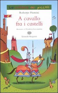 A cavallo fra i castelli - Roberto Piumini - Libro Einaudi Ragazzi 2011, La collana dei piccoli | Libraccio.it