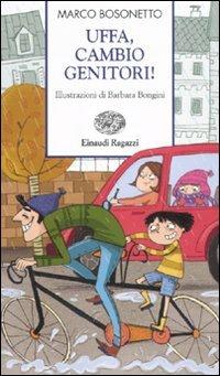 Uffa, cambio genitori! Ediz. a colori - Marco Bosonetto - Libro Einaudi Ragazzi 2011, Storie e rime | Libraccio.it