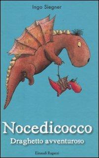 Nocedicocco draghetto avventuroso. Ediz. illustrata - Ingo Siegner - Libro Einaudi Ragazzi 2011 | Libraccio.it
