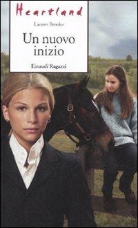 Un nuovo inizio. Heartland - Lauren Brooke - Libro Einaudi Ragazzi 2012, Storie e rime | Libraccio.it
