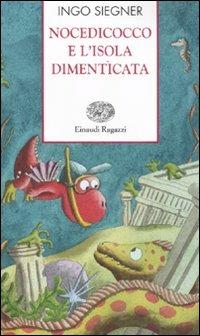 Nocedicocco e l'isola dimenticata. Ediz. illustrata - Ingo Siegner - Libro Einaudi Ragazzi 2012, Storie e rime | Libraccio.it