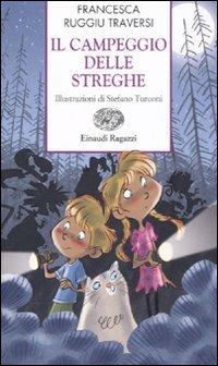 Il campeggio delle streghe - Francesca Ruggiu Traversi - Libro Einaudi Ragazzi 2012, Storie e rime | Libraccio.it