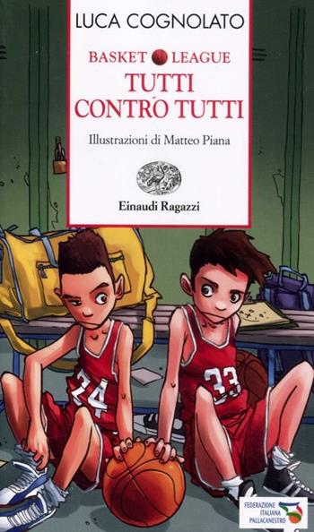 Tutti contro tutti. Basket league. Ediz. a colori - Luca Cognolato - Libro Einaudi Ragazzi 2012, Storie e rime | Libraccio.it