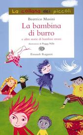 La bambina di burro e altre storie di bambini strani. Ediz. illustrata