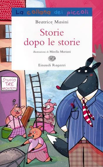 Storie dopo le storie - Beatrice Masini - Libro Einaudi Ragazzi 2012, La collana dei piccoli | Libraccio.it