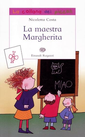 La maestra Margherita. Ediz. illustrata - Nicoletta Costa - Libro Einaudi Ragazzi 2012, La collana dei piccoli | Libraccio.it