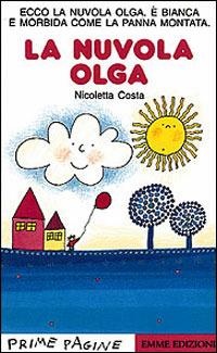 La nuvola Olga. Stampatello maiuscolo. Ediz. illustrata - Nicoletta Costa - Libro Emme Edizioni 1997, Prime pagine | Libraccio.it