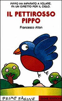 Il pettirosso Pippo - Altan - Libro Emme Edizioni 1997, Prime pagine | Libraccio.it