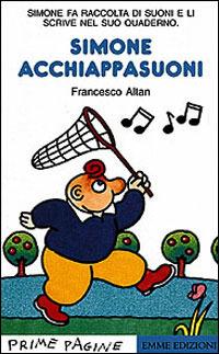 Simone acchiappasuoni - Altan - Libro Emme Edizioni 1997, Prime pagine | Libraccio.it