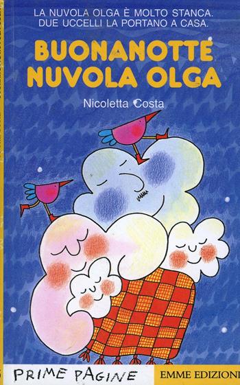 Buonanotte nuvola Olga - Nicoletta Costa - Libro Emme Edizioni 1997, Prime pagine | Libraccio.it
