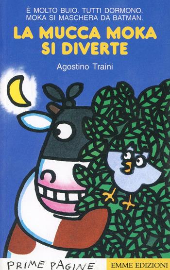 La mucca Moka si diverte - Agostino Traini - Libro Emme Edizioni 1997, Prime pagine | Libraccio.it