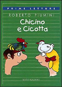 Chicino e Cicotta - Roberto Piumini - Libro Emme Edizioni 1997, Prime letture | Libraccio.it