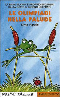 Le olimpiadi nella palude - Silvia Vignale - Libro Emme Edizioni 1997, Prime pagine | Libraccio.it
