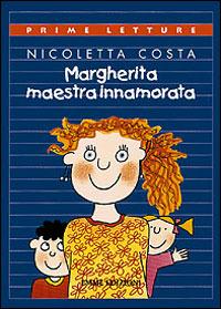 Margherita maestra innamorata - Nicoletta Costa - Libro Emme Edizioni 1998, Prime letture | Libraccio.it