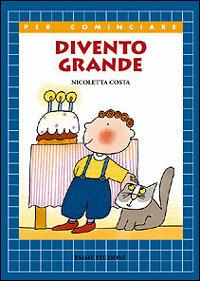 Divento grande - Nicoletta Costa - Libro Emme Edizioni 2001, Per cominciare | Libraccio.it